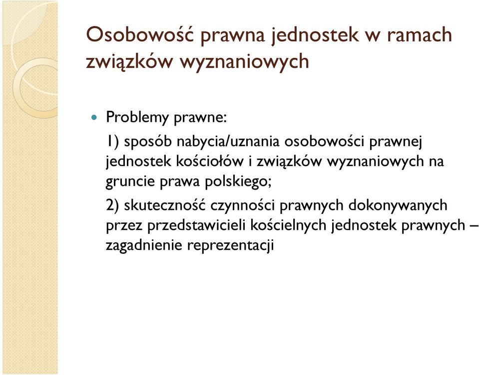 wyznaniowych na gruncie prawa polskiego; 2) skuteczność czynności prawnych
