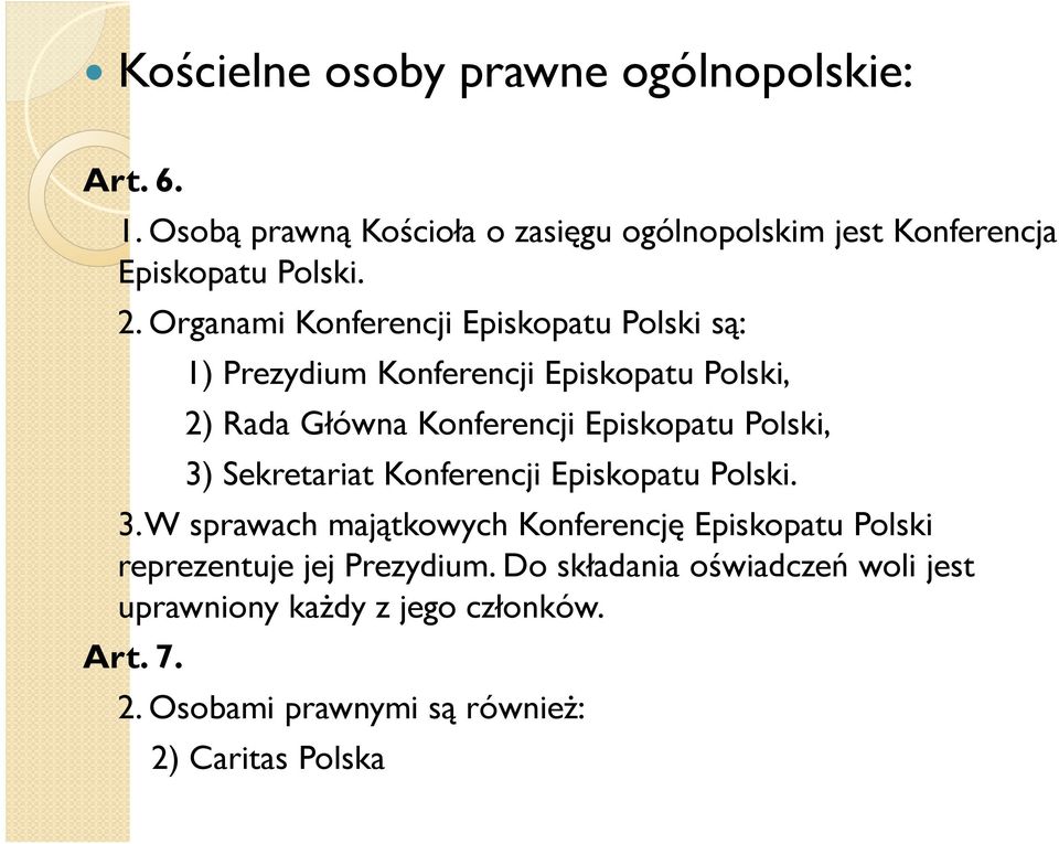 Polski, 3) Sekretariat Konferencji Episkopatu Polski. 3. W sprawach majątkowych Konferencję Episkopatu Polski reprezentuje jej Prezydium.