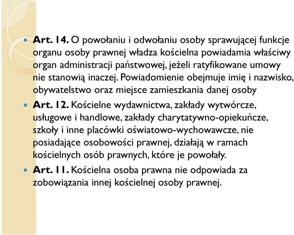 ratyfikowane umowy nie stanowią inaczej. Powiadomienie obejmuje imię i nazwisko, obywatelstwo oraz miejsce zamieszkania danej osoby Art. 12.