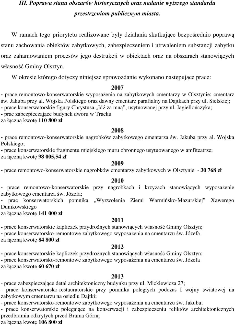 jego destrukcji w obiektach oraz na obszarach stanowiących własność Gminy Olsztyn.