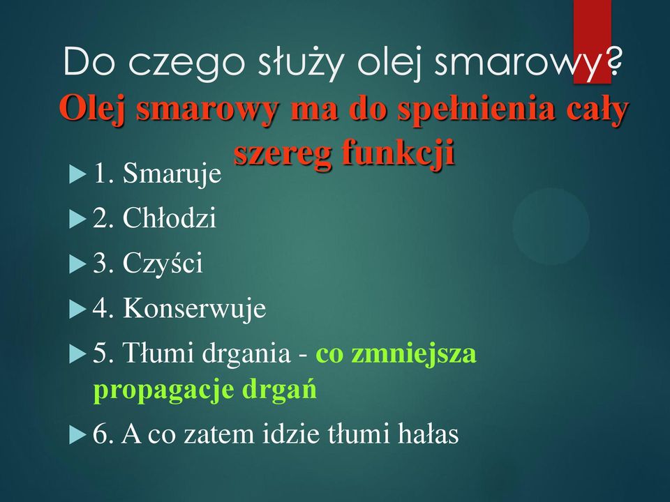 Chłodzi 3. Czyści 4. Konserwuje szereg funkcji 5.