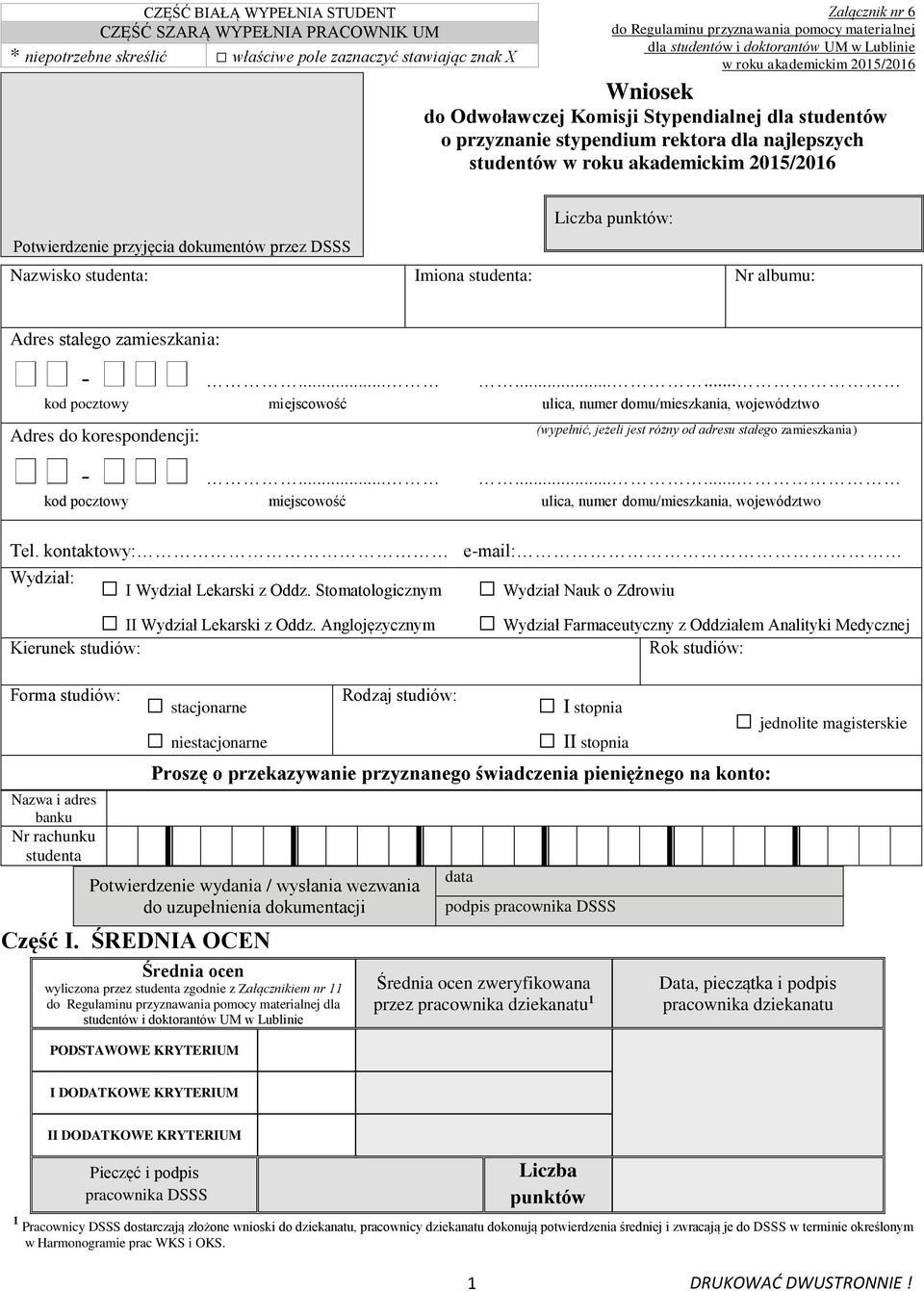 akademickim 2015/2016 Potwierdzenie przyjęcia dokumentów przez DSSS Liczba punktów: Nazwisko studenta: Imiona studenta: Nr albumu: Adres stałego zamieszkania: -.