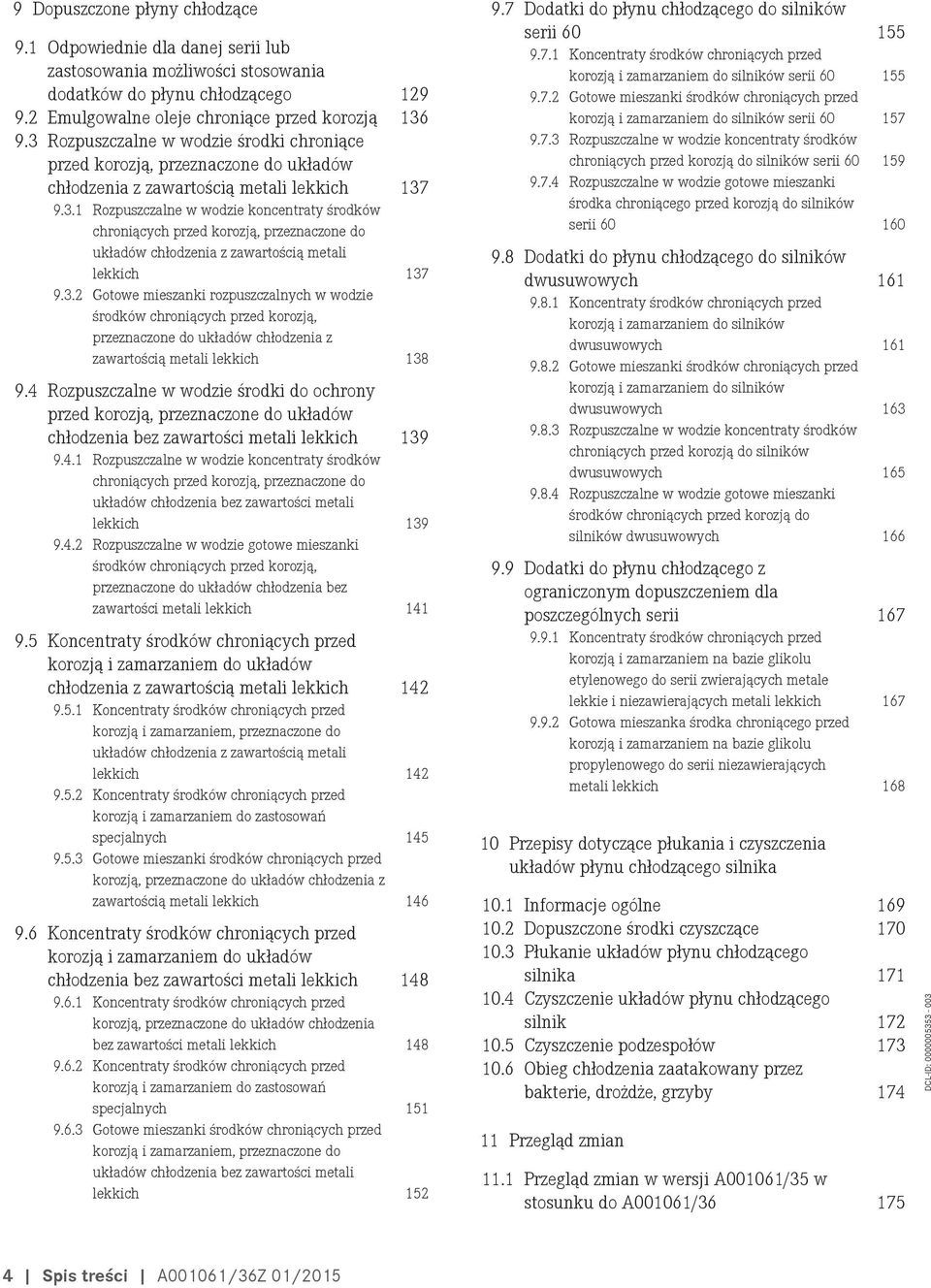3.2 Gotowe mieszanki rozpuszczalnych w wodzie środków chroniących przed korozją, przeznaczone do układów chłodzenia z zawartością metali lekkich 138 9.