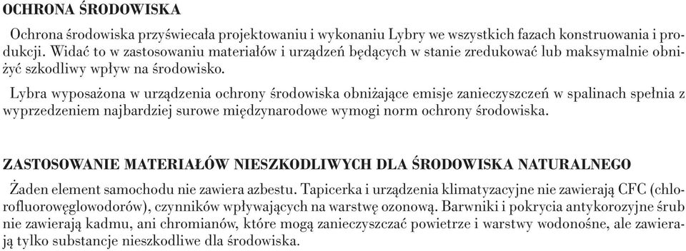 Lybra wyposa ona w urzàdzenia ochrony Êrodowiska obni ajàce emisje zanieczyszczeƒ w spalinach spe nia z wyprzedzeniem najbardziej surowe mi dzynarodowe wymogi norm ochrony Êrodowiska.