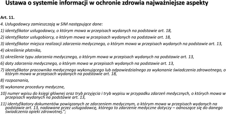 18, 2) identyfikator usługobiorcy, o którym mowa w przepisach wydanych na podstawie art.