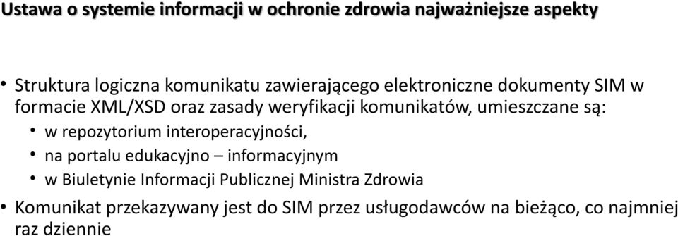 umieszczane są: w repozytorium interoperacyjności, na portalu edukacyjno informacyjnym w Biuletynie