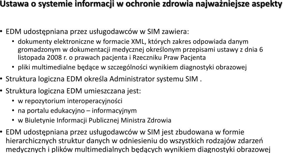 o prawach pacjenta i Rzeczniku Praw Pacjenta pliki multimedialne będące w szczególności wynikiem diagnostyki obrazowej Struktura logiczna EDM określa Administrator systemu SIM.