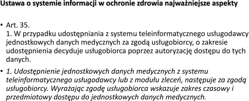 udostępnienia decyduje usługobiorca poprzez autoryzację dostępu do tych danych. 1.