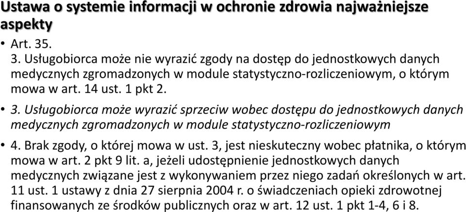 Brak zgody, o której mowa w ust. 3, jest nieskuteczny wobec płatnika, o którym mowa w art. 2 pkt 9 lit.