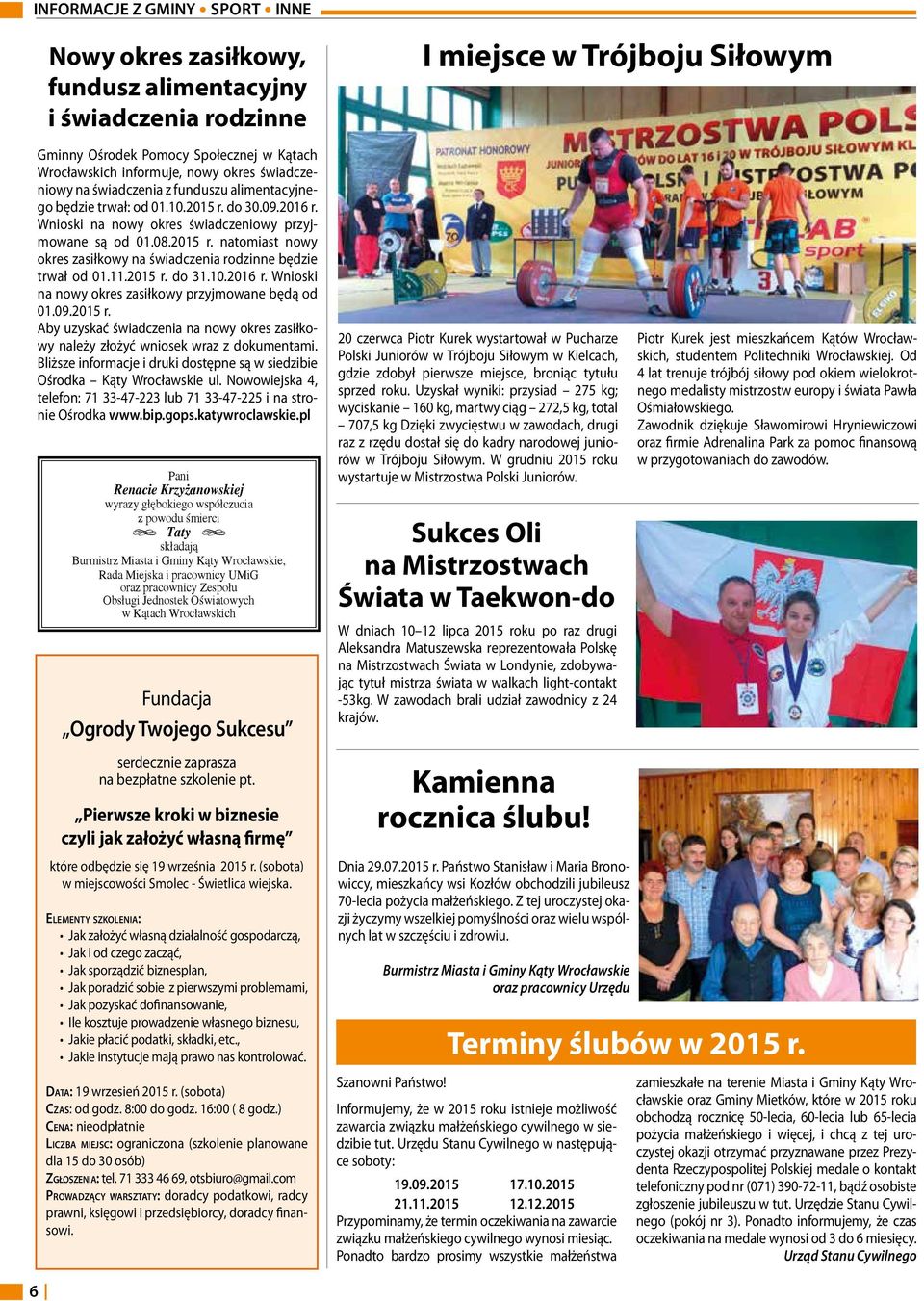 11.2015 r. do 31.10.2016 r. Wnioski na nowy okres zasiłkowy przyjmowane będą od 01.09.2015 r. Aby uzyskać świadczenia na nowy okres zasiłkowy należy złożyć wniosek wraz z dokumentami.