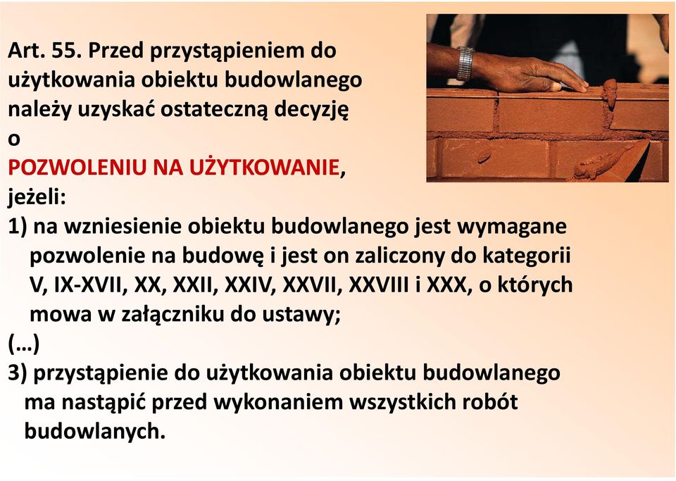 UŻYTKOWANIE, jeżeli: 1)na wzniesienie obiektu budowlanego jest wymagane pozwolenie na budowę i jest on