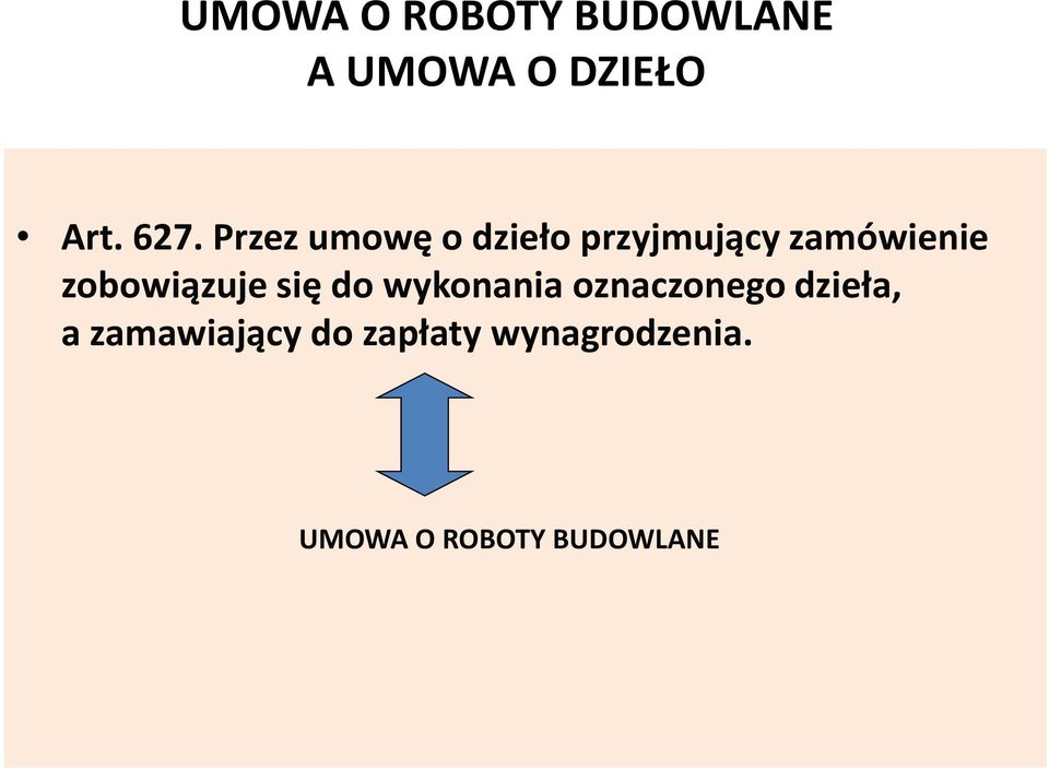 zobowiązuje się do wykonania oznaczonego dzieła, a