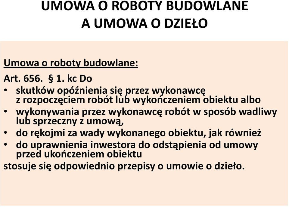 wykonywania przez wykonawcę robót w sposób wadliwy lub sprzeczny z umową, do rękojmi za wady wykonanego