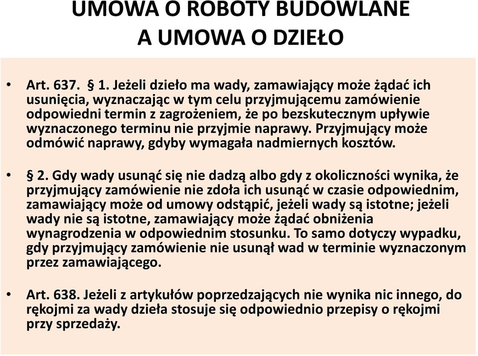 przyjmie naprawy. Przyjmujący może odmówić naprawy, gdyby wymagała nadmiernych kosztów. 2.