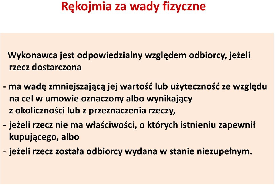oznaczony albo wynikający z okoliczności lubz przeznaczenia rzeczy, - jeżeli rzecz nie ma