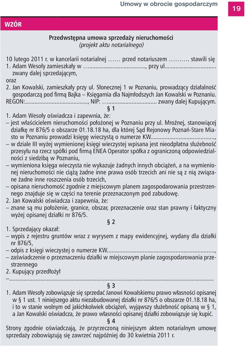Słonecznej 1 w Poznaniu, prowadzący działalność gospodarczą pod firmą Bajka Księgarnia dla Najmłodszych Jan Kowalski w Poznaniu. REGON:..., NIP:... zwany dalej Kupującym. 1 1.