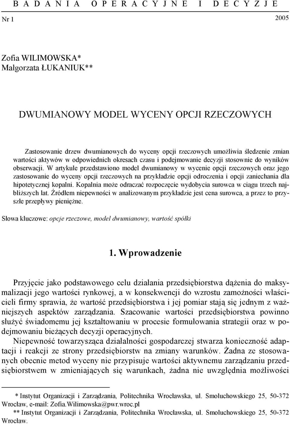 W artykule przedstawiono model dwumianowy w wycenie opcji rzeczowych oraz jego zastosowanie do wyceny opcji rzeczowych na przykładzie opcji odroczenia i opcji zaniechania dla hipotetycznej kopalni.