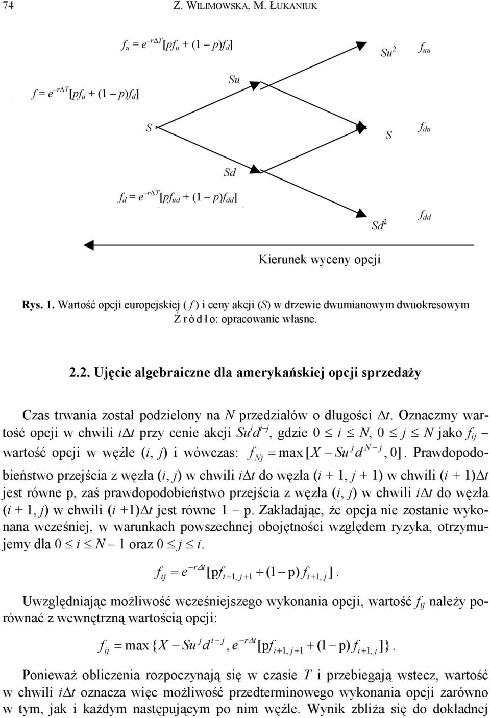 = e ud ) Sd f d = e r T [pf ud + (1 p)f dd ] dd Sd Sd Kierunek wyceny opcji f f dd dd Rys. 1.