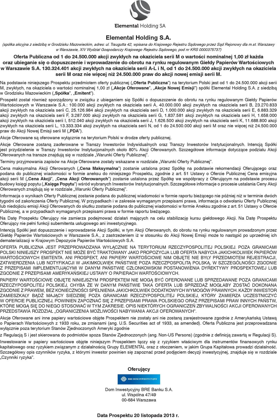 000 akcji zwykłych na okaziciela serii M o wartości nominalnej 1,00 zł każda oraz ubieganie się o dopuszczenie i wprowadzenie do obrotu na rynku regulowanym Giełdy Papierów Wartościowych w Warszawie