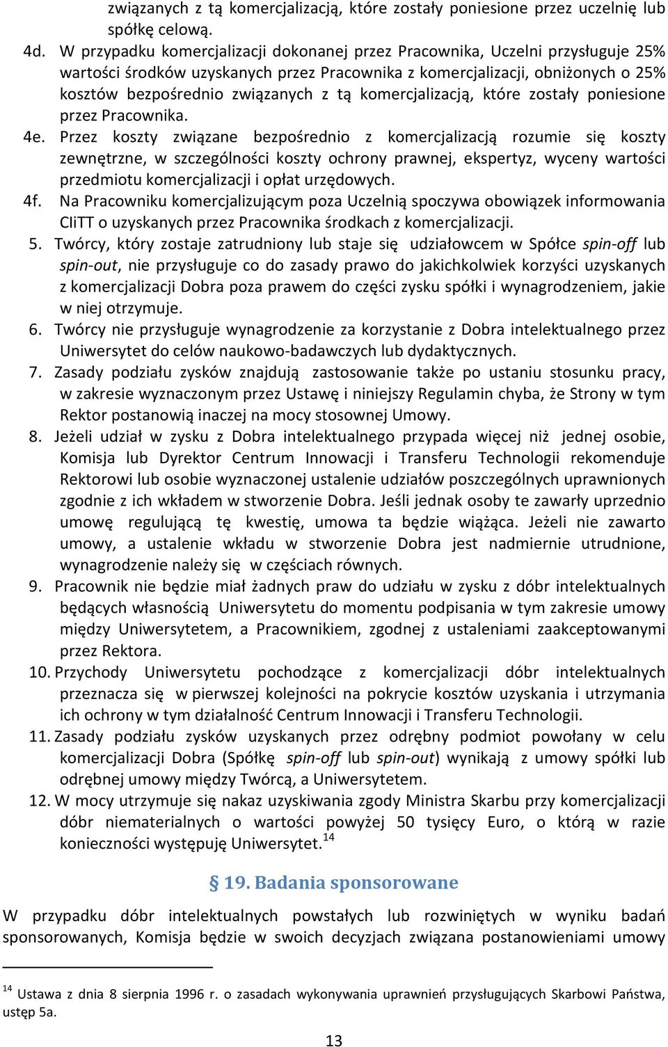 komercjalizacją, które zostały poniesione przez Pracownika. 4e.