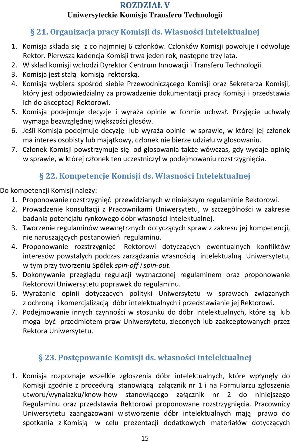 Komisja jest stałą komisją rektorską. 4.