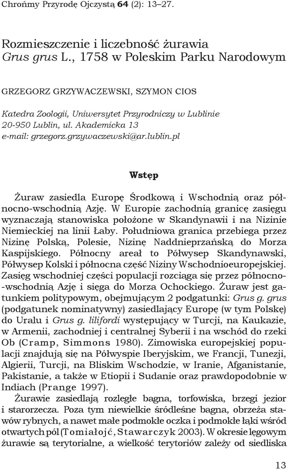 pl Wstęp Żuraw zasiedla Europę Środkową i Wschodnią oraz północno-wschodnią Azję.