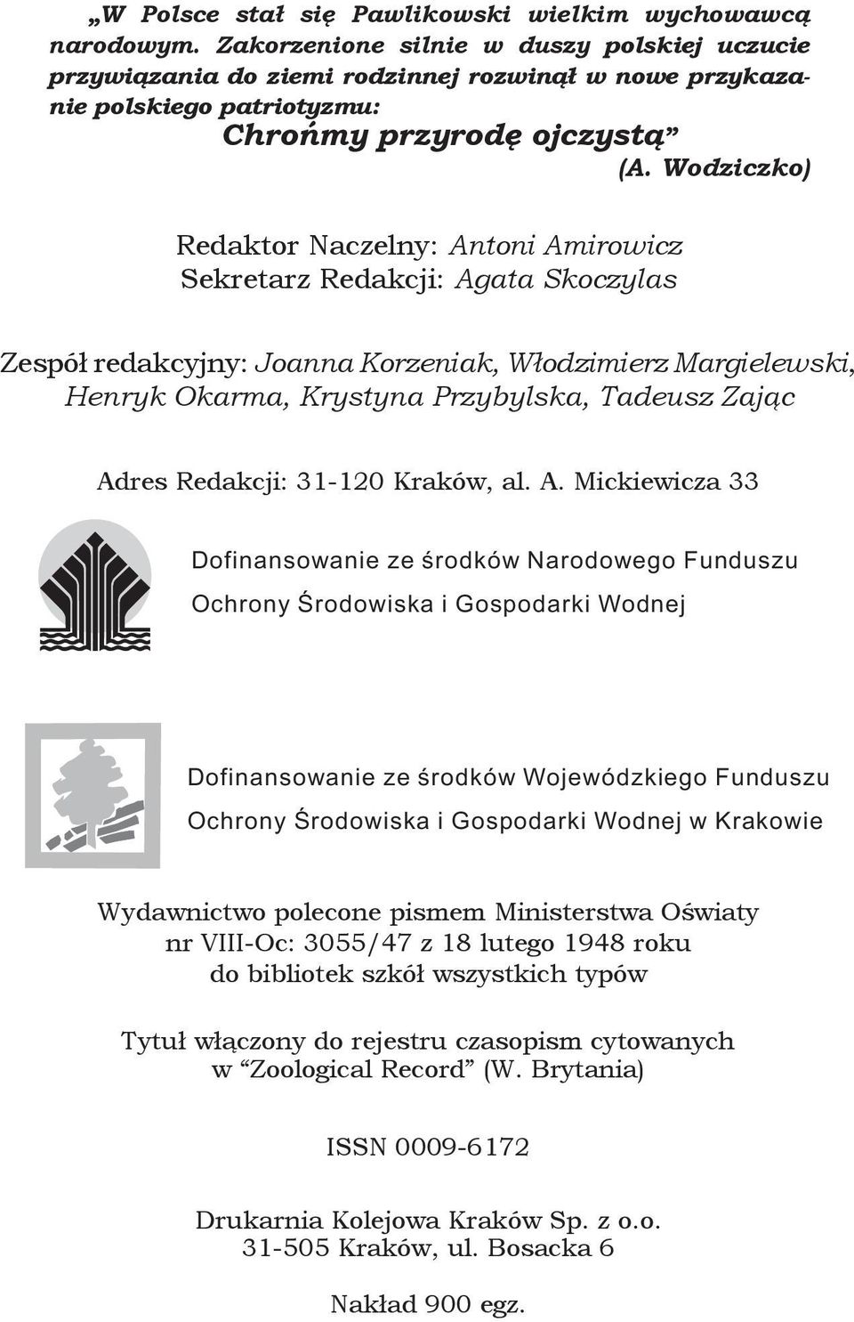 Wodziczko) Redaktor Naczelny: Antoni Amirowicz Sekretarz Redakcji: Agata Skoczylas Zespół redakcyjny: Joanna Korzeniak, Włodzimierz Margielewski, Henryk Okarma, Krystyna Przybylska, Tadeusz Zając