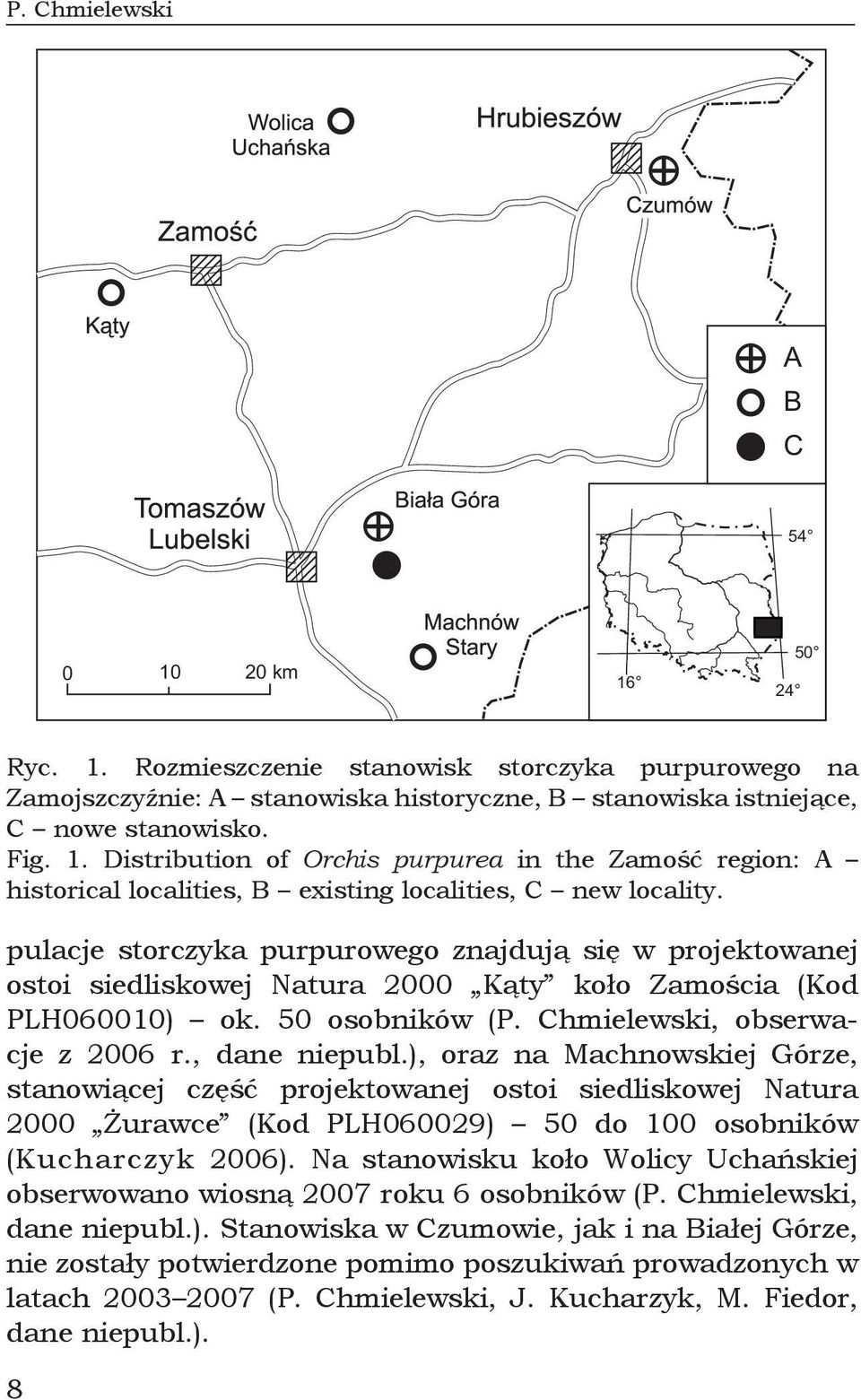 ), oraz na Machnowskiej Górze, stanowiącej część projektowanej ostoi siedliskowej Natura 2000 Żurawce (Kod PLH060029) 50 do 100 osobników (Kucharczyk 2006).