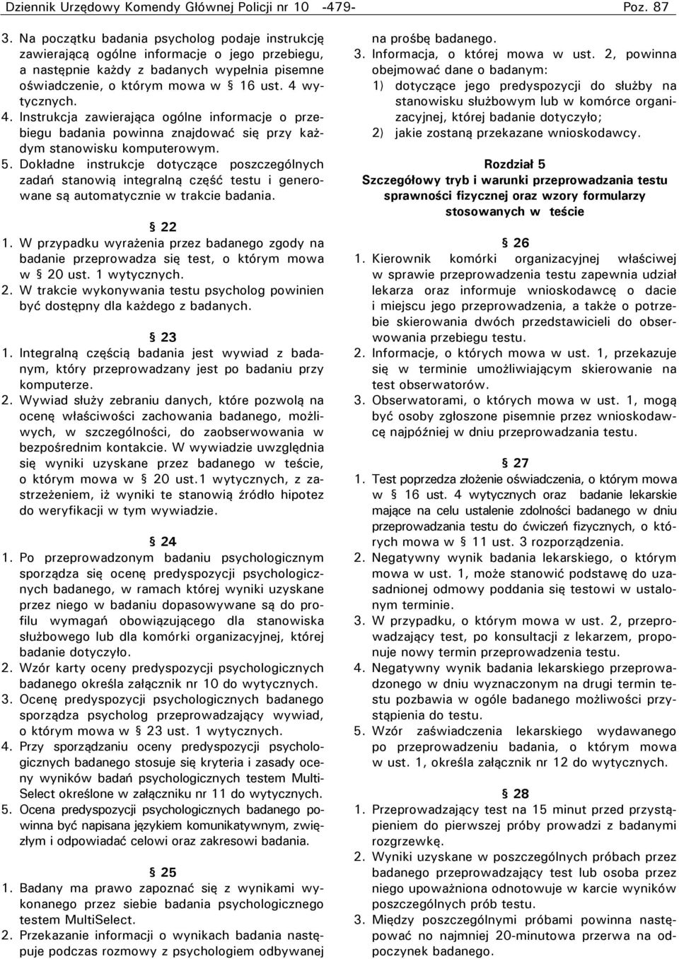 wytycznych. 4. Instrukcja zawierająca ogólne informacje o przebiegu badania powinna znajdować się przy każdym stanowisku komputerowym. 5.