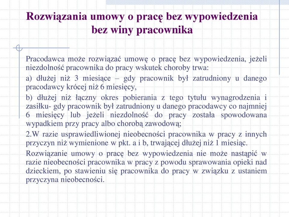 pracodawcy co najmniej 6 miesięcy lub jeżeli niezdolność do pracy została spowodowana wypadkiem przy pracy albo chorobą zawodową; 2.