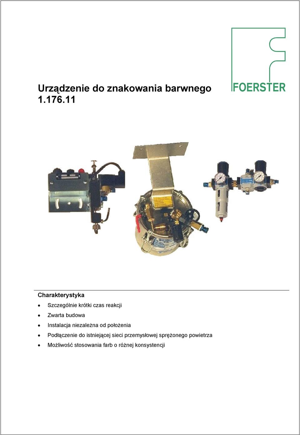 budowa Instalacja niezależna od położenia Podłączenie do