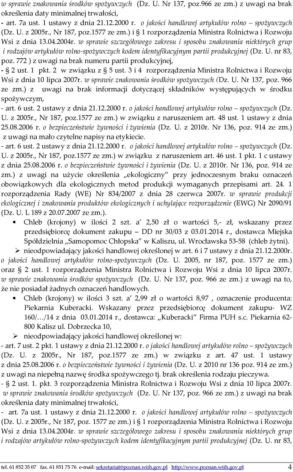 w sprawie szczegółowego zakresu i sposobu znakowania niektórych grup i rodzajów artykułów rolno-spożywczych kodem identyfikacyjnym partii produkcyjnej (Dz. U. nr 83, poz.