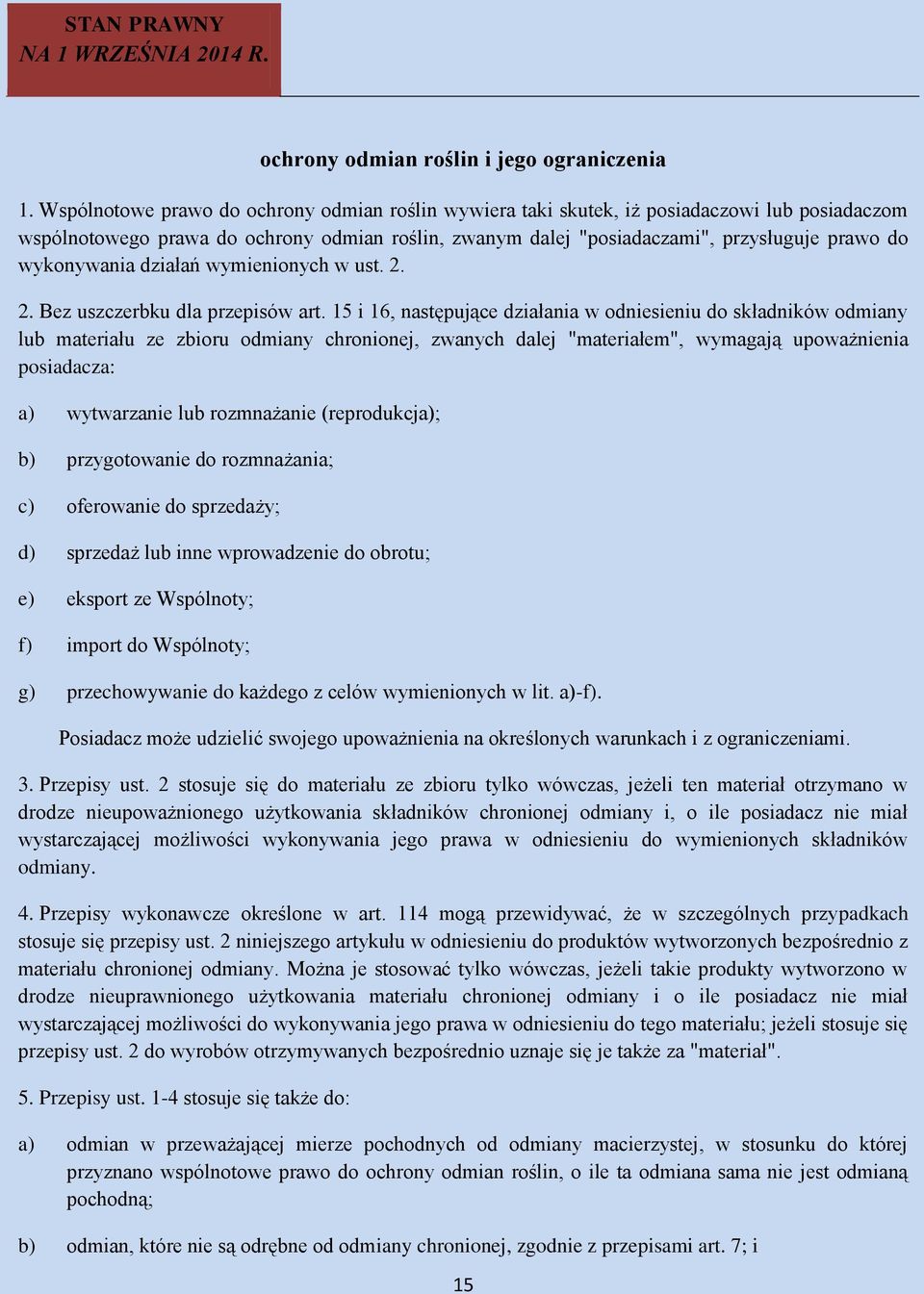 wykonywania działań wymienionych w ust. 2. 2. Bez uszczerbku dla przepisów art.