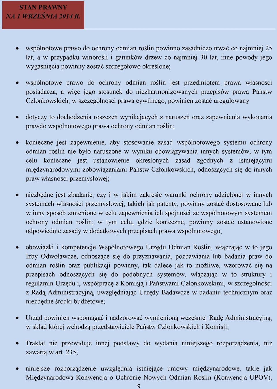 szczególności prawa cywilnego, powinien zostać uregulowany dotyczy to dochodzenia roszczeń wynikających z naruszeń oraz zapewnienia wykonania prawdo wspólnotowego prawa ochrony odmian roślin;