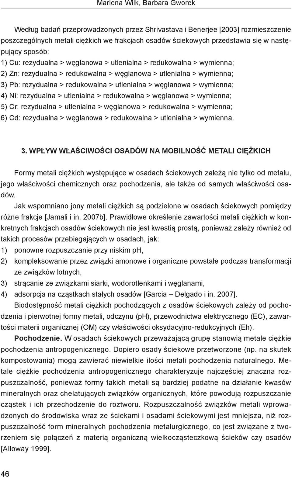 utlenialna > węglanowa > wymienna; 4) Ni: rezydualna > utlenialna > redukowalna > węglanowa > wymienna; 5) Cr: rezydualna > utlenialna > węglanowa > redukowalna > wymienna; 6) Cd: rezydualna >