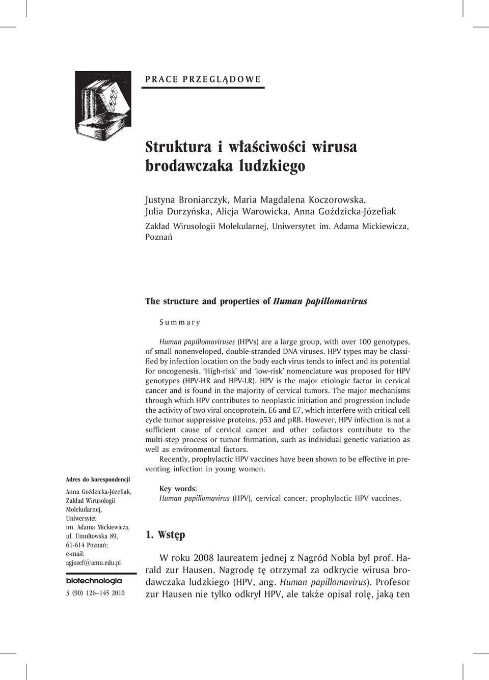 Adama Mickiewicza, Poznañ The structure and properties of Human papillomavirus Summary Adres do korespondencji Anna GoŸdzicka-Józefiak, Zak³ad Wirusologii  Adama Mickiewicza, ul.