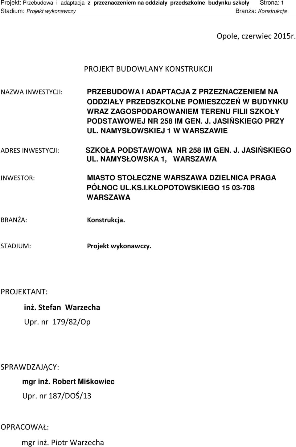 TERENU FILII SZKOŁY PODSTAWOWEJ NR 258 IM GEN. J. JASIŃSKIEGO PRZY UL. NAMYSŁOWSKIEJ 1 W WARSZAWIE SZKOŁA PODSTAWOWA NR 258 IM GEN. J. JASIŃSKIEGO UL.