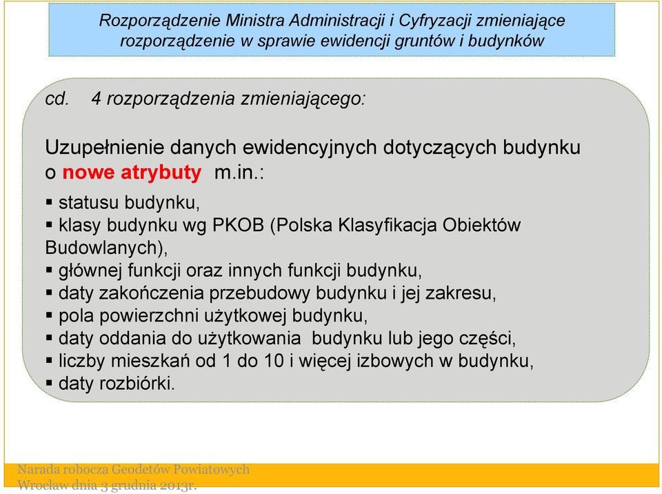 funkcji budynku, daty zakończenia przebudowy budynku i jej zakresu, pola powierzchni użytkowej budynku, daty