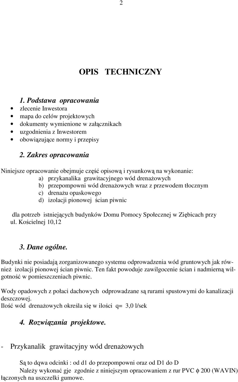 drenaŝu opaskowego d) izolacji pionowej ścian piwnic dla potrzeb istniejących budynków Domu Pomocy Społecznej w Ziębicach przy ul. Kościelnej 10,12 3. Dane ogólne.