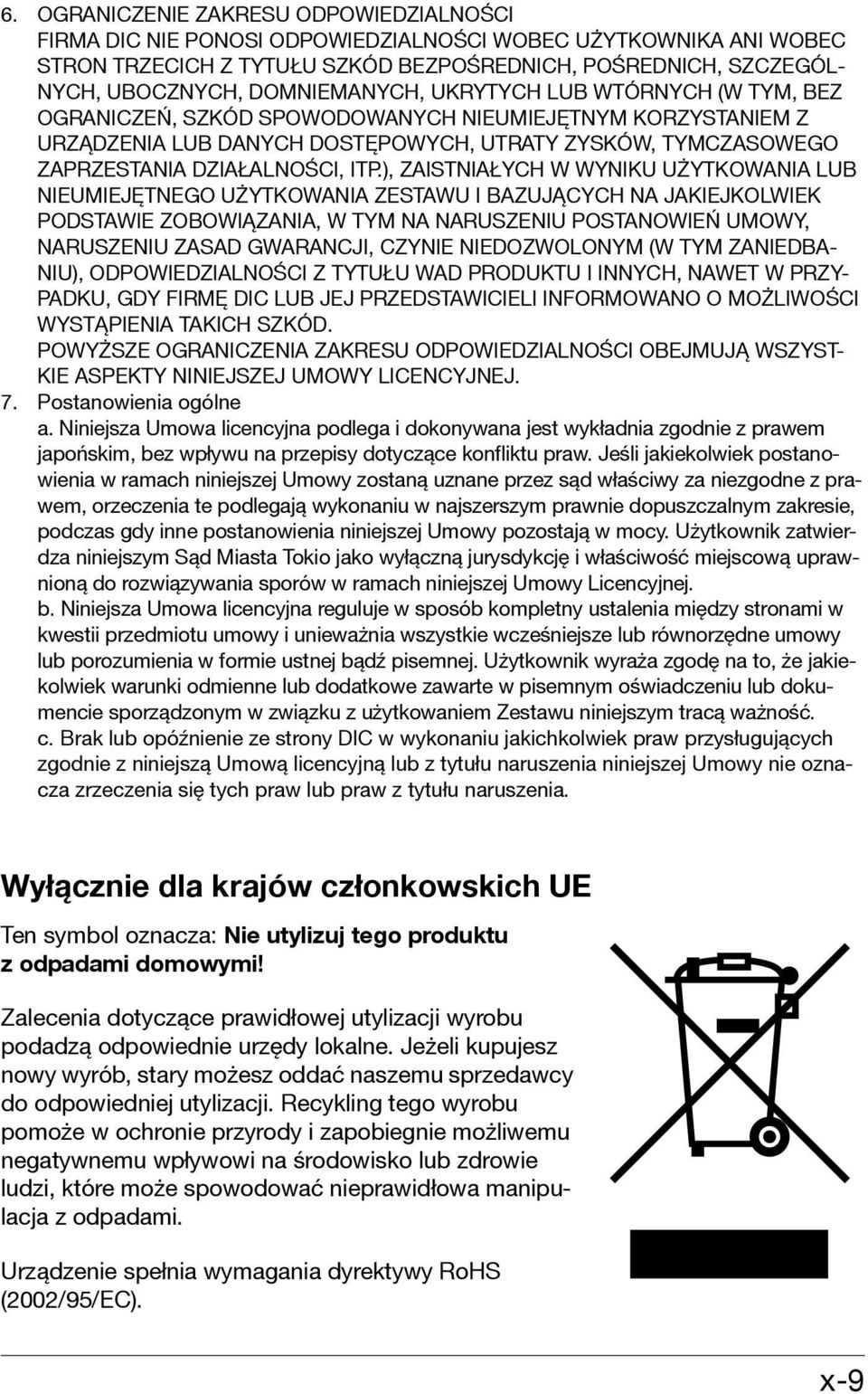 ITP.), ZAISTNIAŁYCH W WYNIKU UŻYTKOWANIA LUB NIEUMIEJĘTNEGO UŻYTKOWANIA ZESTAWU I BAZUJĄCYCH NA JAKIEJKOLWIEK PODSTAWIE ZOBOWIĄZANIA, W TYM NA NARUSZENIU POSTANOWIEŃ UMOWY, NARUSZENIU ZASAD