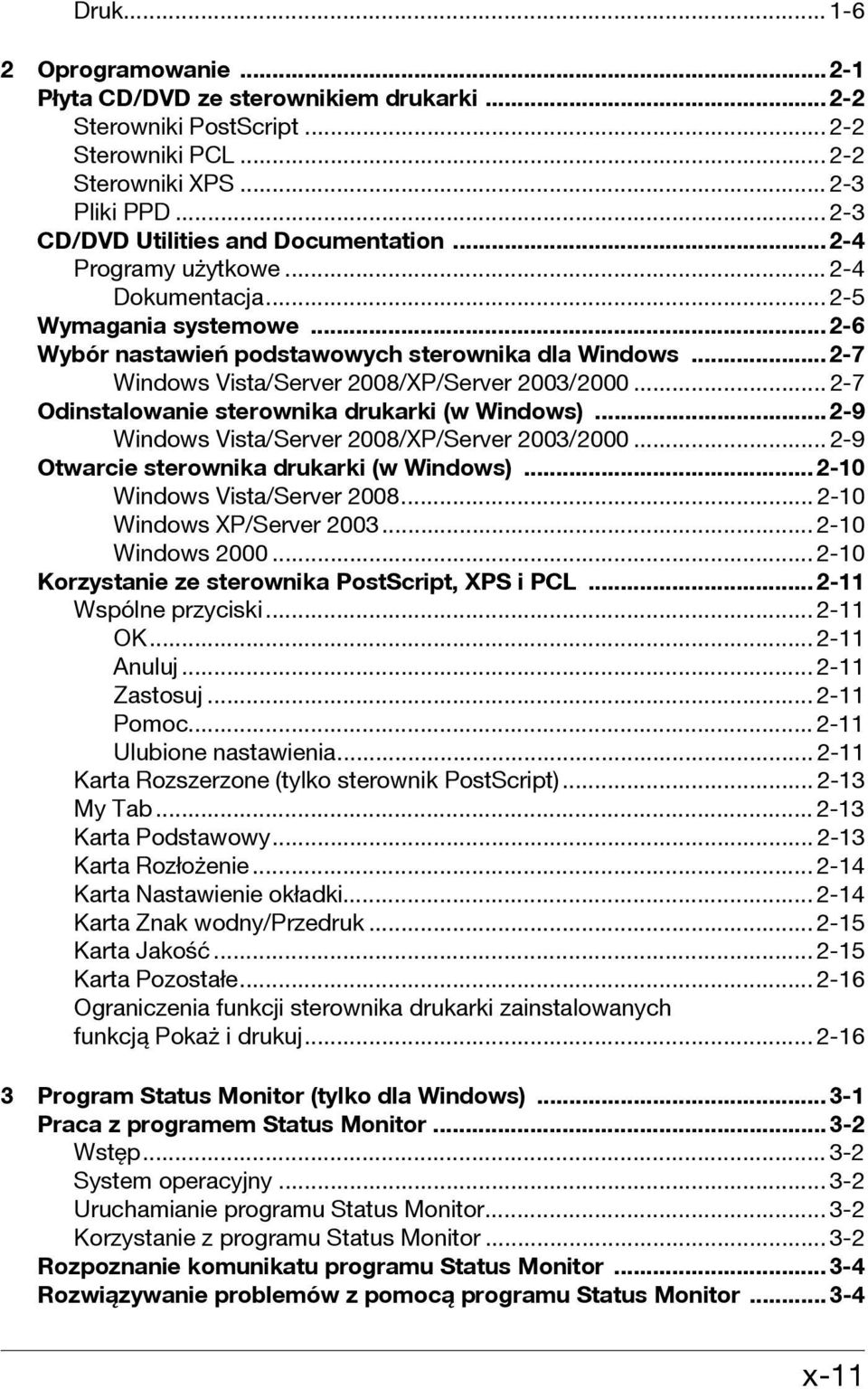 ..2-7 Windows Vista/Server 2008/XP/Server 2003/2000... 2-7 Odinstalowanie sterownika drukarki (w Windows)...2-9 Windows Vista/Server 2008/XP/Server 2003/2000.