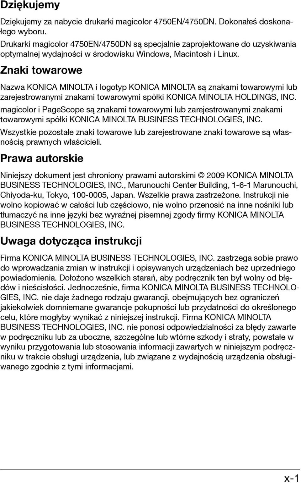 Znaki towarowe Nazwa KONICA MINOLTA i logotyp KONICA MINOLTA są znakami towarowymi lub zarejestrowanymi znakami towarowymi spółki KONICA MINOLTA HOLDINGS, INC.