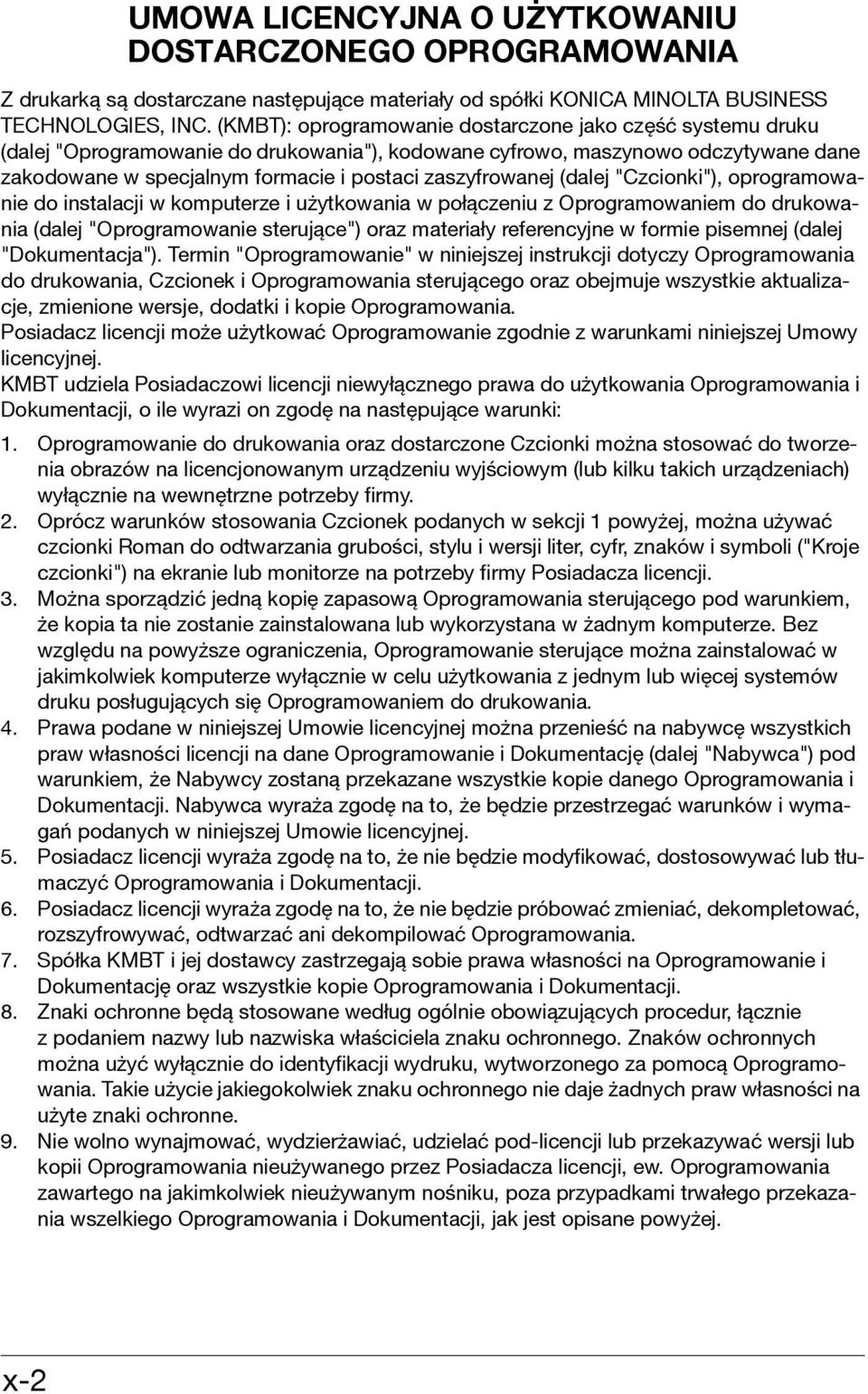 zaszyfrowanej (dalej "Czcionki"), oprogramowanie do instalacji w komputerze i użytkowania w połączeniu z Oprogramowaniem do drukowania (dalej "Oprogramowanie sterujące") oraz materiały referencyjne w