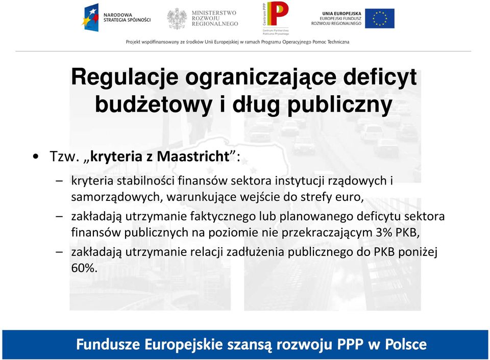 samorządowych, warunkujące wejście do strefy euro, zakładająutrzymanie faktycznego lub planowanego