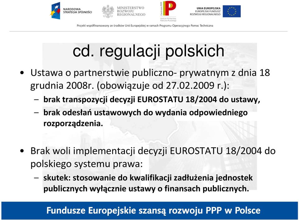 ): brak transpozycji decyzji EUROSTATU 18/2004 do ustawy, brak odesłańustawowych do wydania odpowiedniego