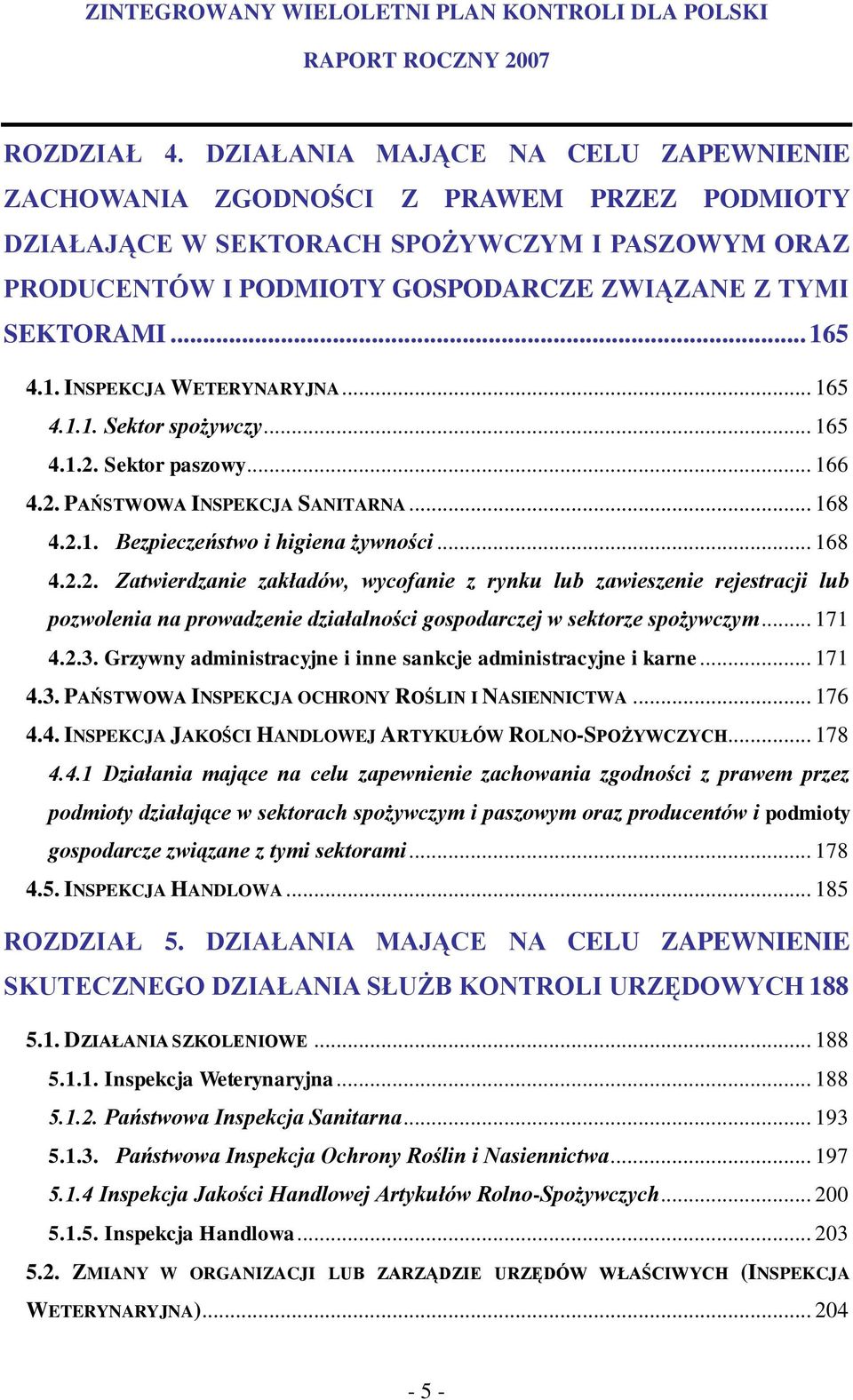 1. INSPEKCJA WETERYNARYJNA... 165 4.1.1. Sektor spożywczy... 165 4.1.2.