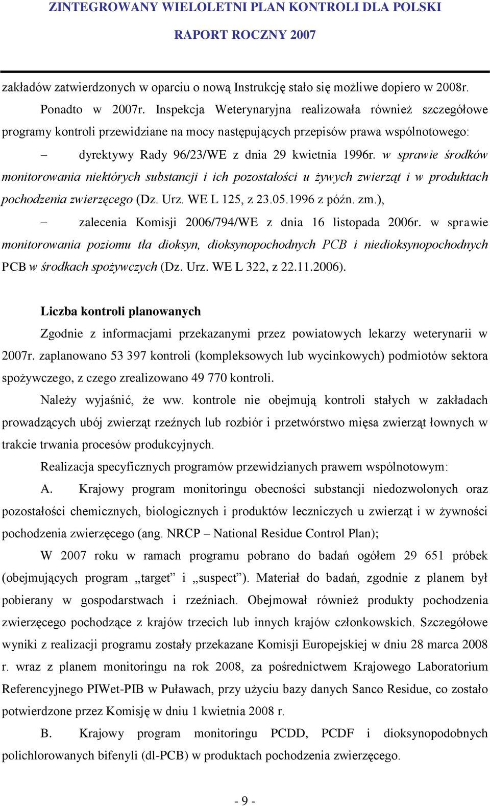 w sprawie środków monitorowania niektórych substancji i ich pozostałości u żywych zwierząt i w produktach pochodzenia zwierzęcego (Dz. Urz. WE L 125, z 23.05.1996 z późn. zm.