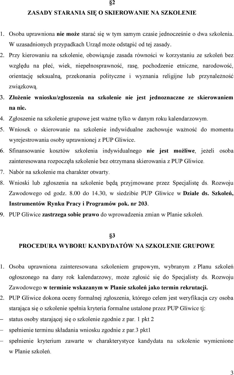 przekonania polityczne i wyznania religijne lub przynależność związkową. Złożenie wniosku/zgłoszenia na szkolenie nie jest jednoznaczne ze skierowaniem na nie.