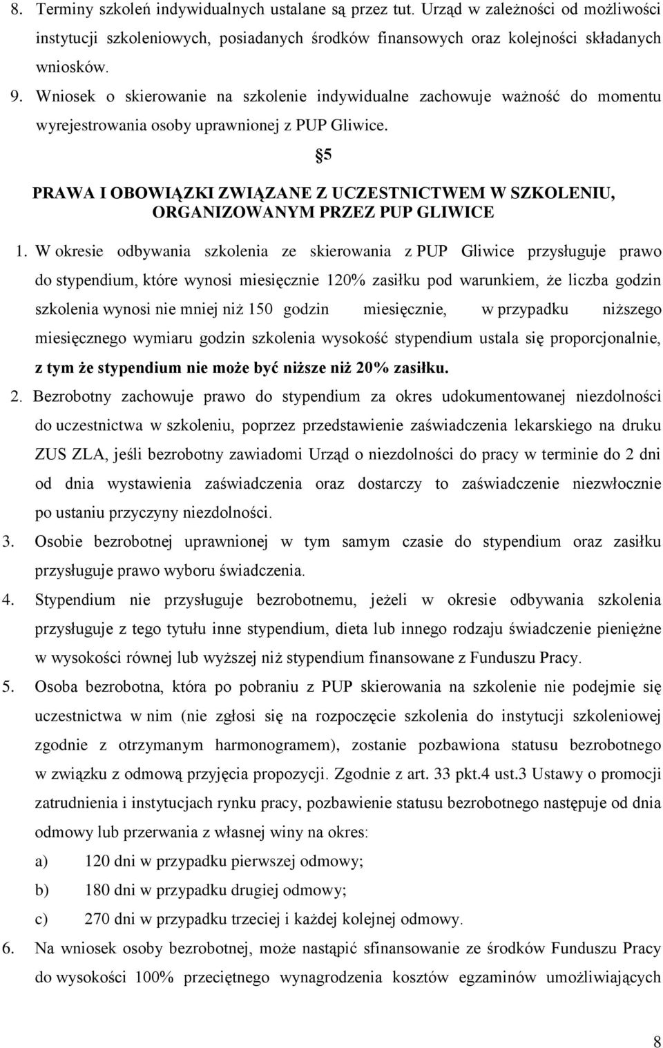 5 PRAWA I OBOWIĄZKI ZWIĄZANE Z UCZESTNICTWEM W SZKOLENIU, ORGANIZOWANYM PRZEZ PUP GLIWICE 1.