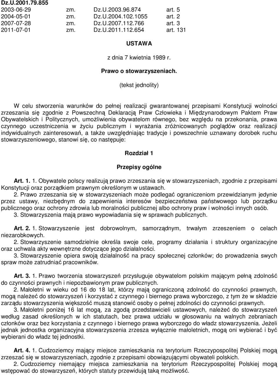 (tekst jednolity) W celu stworzenia warunków do pełnej realizacji gwarantowanej przepisami Konstytucji wolności zrzeszania się zgodnie z Powszechną Deklaracją Praw Człowieka i Międzynarodowym Paktem